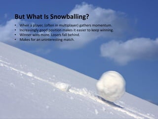 Snowballing Pics